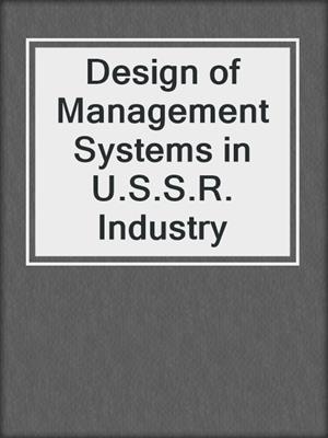 Design of Management Systems in U.S.S.R. Industry