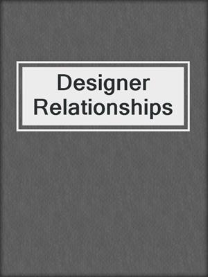 cover image of Designer Relationships