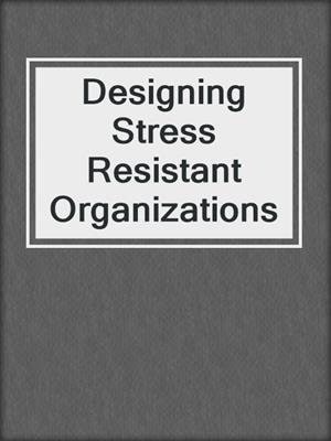 Designing Stress Resistant Organizations