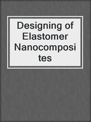 Designing of Elastomer Nanocomposites