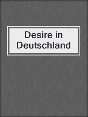 cover image of Desire in Deutschland