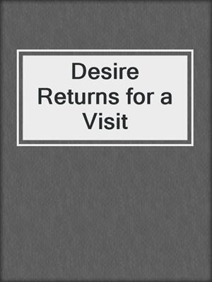 cover image of Desire Returns for a Visit