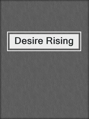 cover image of Desire Rising