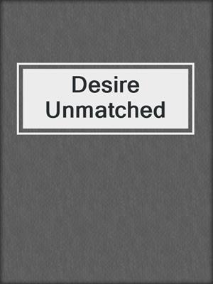 cover image of Desire Unmatched