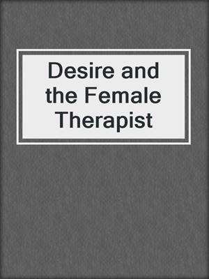 cover image of Desire and the Female Therapist