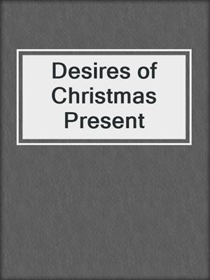 cover image of Desires of Christmas Present