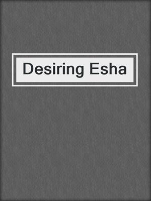 cover image of Desiring Esha