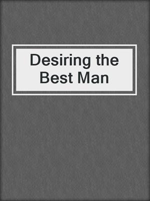cover image of Desiring the Best Man
