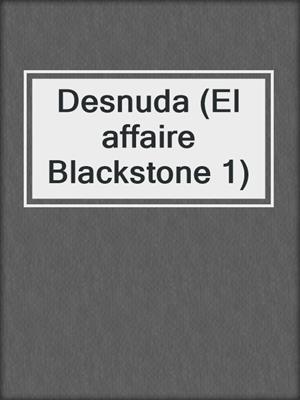 Desnuda (El affaire Blackstone 1)