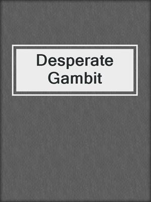 Desperate Gambit
