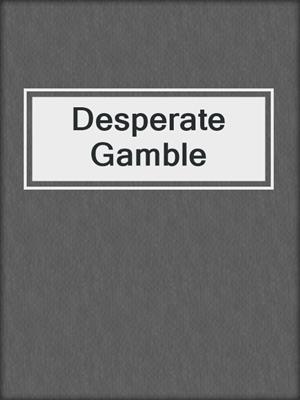 cover image of Desperate Gamble