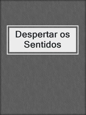 cover image of Despertar os Sentidos