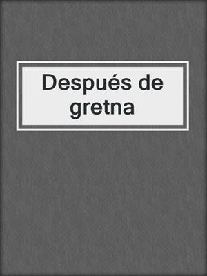 cover image of Después de gretna