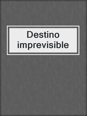 cover image of Destino imprevisible