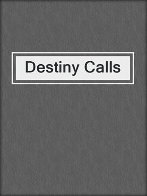 cover image of Destiny Calls