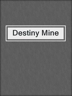 cover image of Destiny Mine