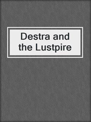 cover image of Destra and the Lustpire