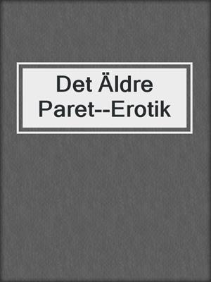 cover image of Det Äldre Paret--Erotik