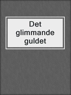 cover image of Det glimmande guldet