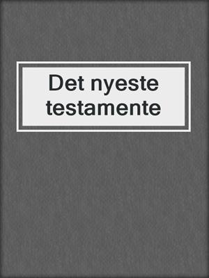 cover image of Det nyeste testamente