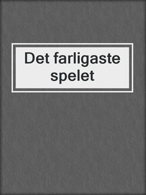 cover image of Det farligaste spelet