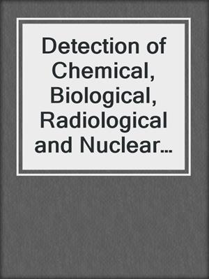 Detection of Chemical, Biological, Radiological and Nuclear Agents for the Prevention of Terrorism