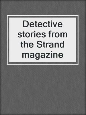 Detective stories from the Strand magazine