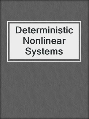 Deterministic Nonlinear Systems
