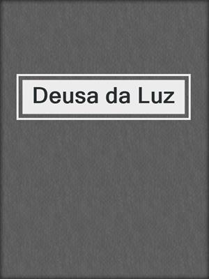 cover image of Deusa da Luz