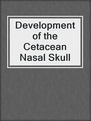Development of the Cetacean Nasal Skull