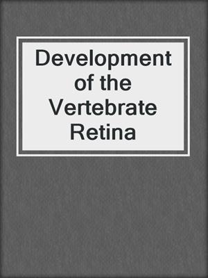 Development of the Vertebrate Retina