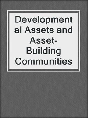 Developmental Assets and Asset-Building Communities