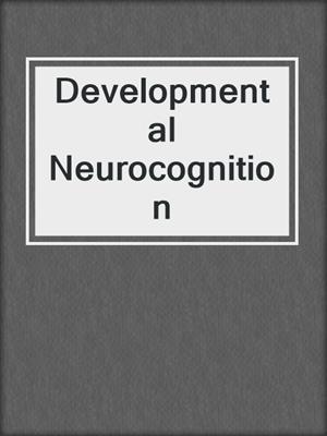 Developmental Neurocognition