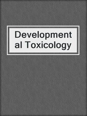Developmental Toxicology