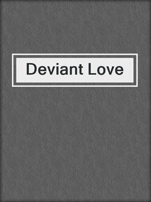 cover image of Deviant Love