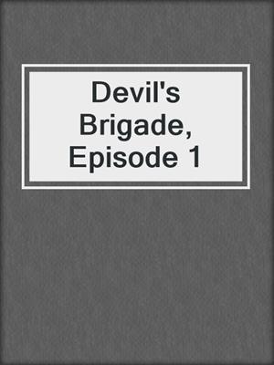 cover image of Devil's Brigade, Episode 1