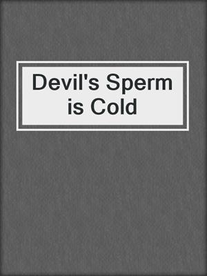 cover image of Devil's Sperm is Cold