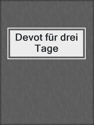 cover image of Devot für drei Tage