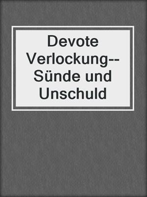 cover image of Devote Verlockung--Sünde und Unschuld