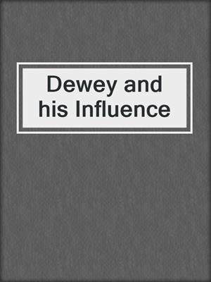 Dewey and his Influence