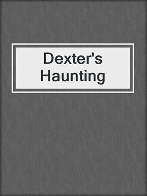 cover image of Dexter's Haunting