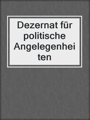 cover image of Dezernat für politische Angelegenheiten