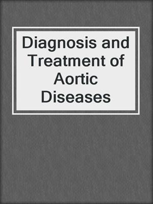 Diagnosis and Treatment of Aortic Diseases