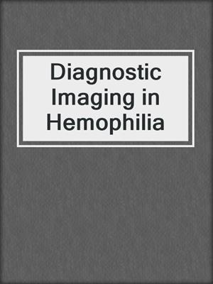 Diagnostic Imaging in Hemophilia