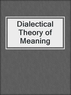 Dialectical Theory of Meaning