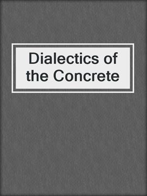 Dialectics of the Concrete