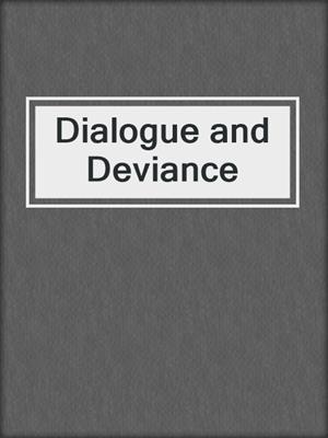 cover image of Dialogue and Deviance