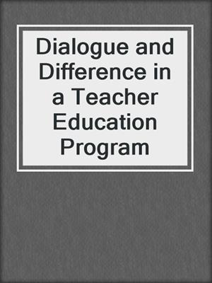 Dialogue and Difference in a Teacher Education Program