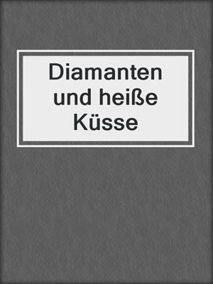 cover image of Diamanten und heiße Küsse