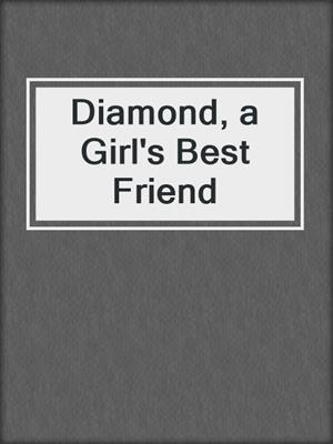 cover image of Diamond, a Girl's Best Friend